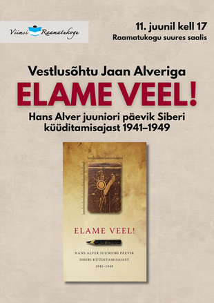 Vestlus�htu Jaan Alveriga: „Elame veel! Hans Alver juuniori p�evik Siberi k��ditamisajast 1941–1949“